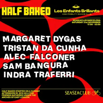 Half Baked x Les Enfants at SEASEACLUB with Margaret Dygas, Tristan da