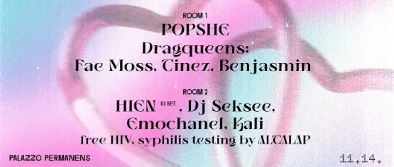 POPSHE @ Palazzo Permanens w/ Hien, Dj Seksee, Emochanel, Kali & Queen