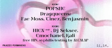 POPSHE @ Palazzo Permanens w/ Hien, Dj Seksee, Emochanel, Kali & Queen