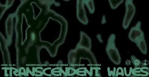 TRANSCENDENT WAVES ⁓ ZSÁGER BALÁZS, Mákó Rozi, Juhász Tamás, Réti Virá