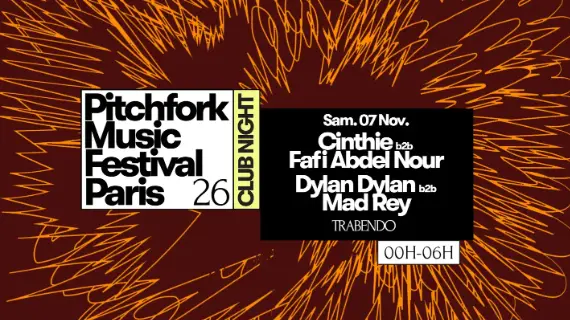 Pitchfork Club Night: Cinthie B2B Fafi Abdel Nour, Dylan Dylan B2B Mad