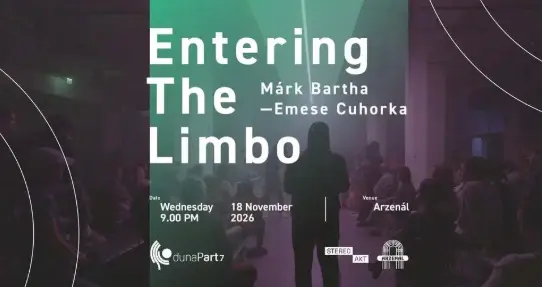 Márk Bartha - Emese Cuhorka: ENTERING THE LIMBO Venue Arzenal Soroksár