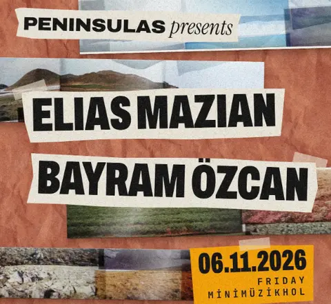 Peninsulas presents: Elias Mazian & Bayram Ozcan